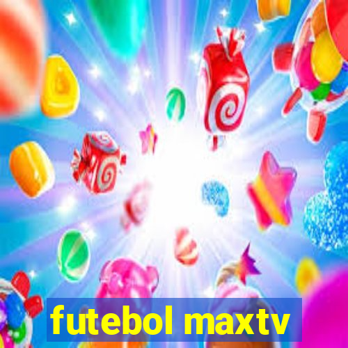 futebol maxtv